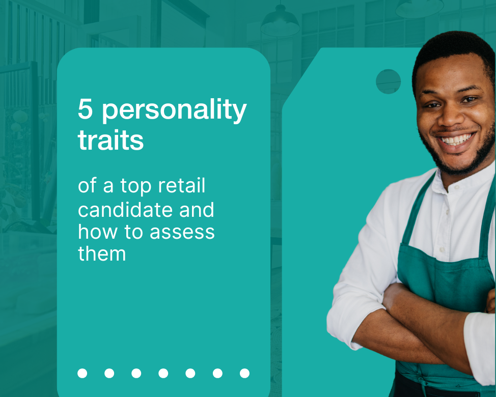 Five personality traits of top retail candidates - and how to assess them