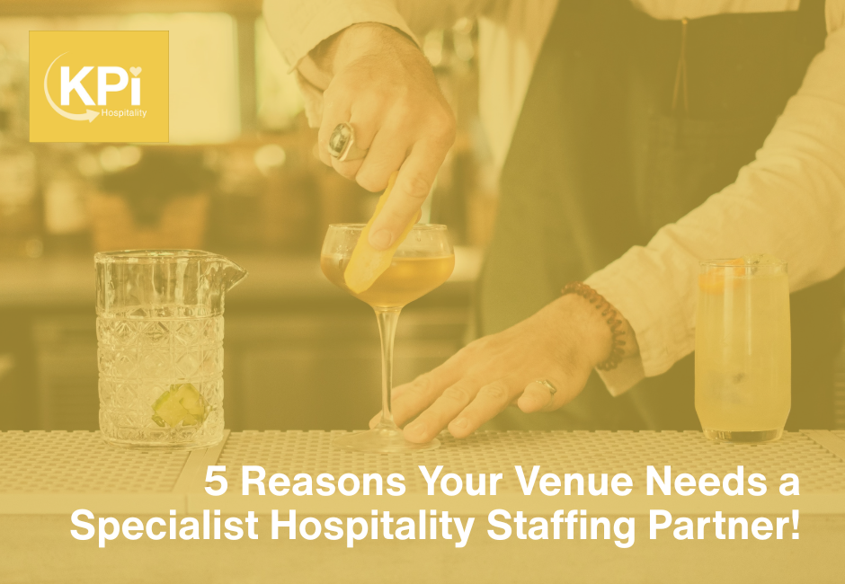 5 Reasons Your Venue Needs a Specialist Hospitality Staffing Partner