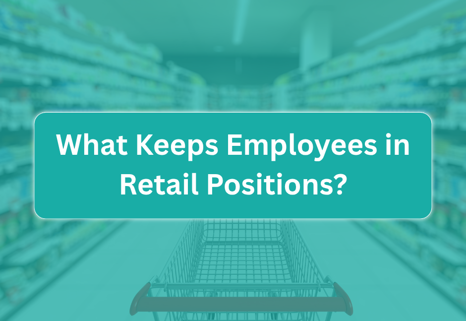 What keeps employees in retail positions?