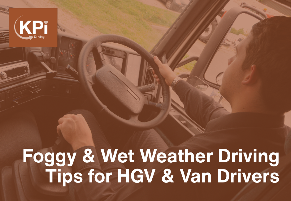 Foggy & Wet Weather Driving Tips for HGV & Van Drivers