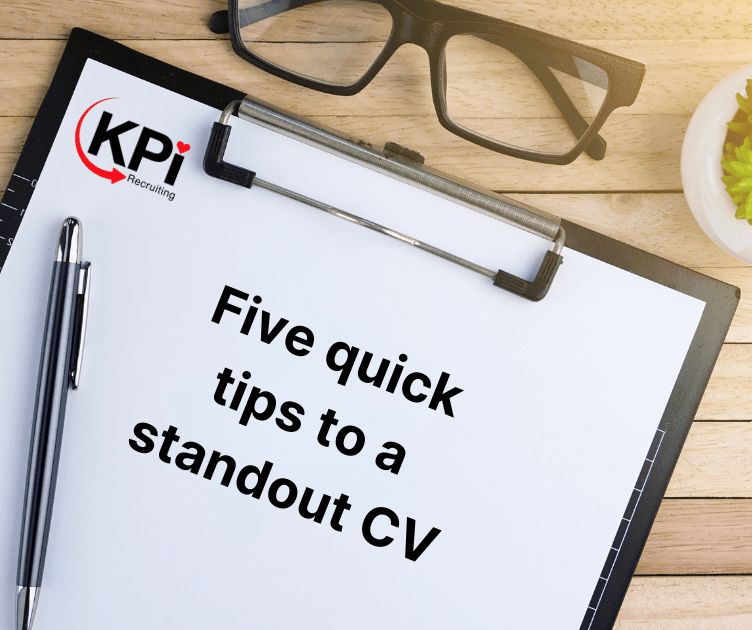 Five quick tips to help you achieve a standout CV